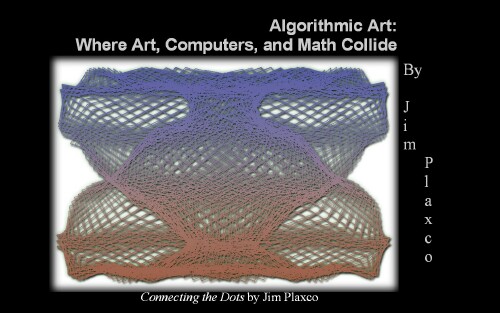 Algorithmic Art: Where Art, Computers, and Math Collide presentation