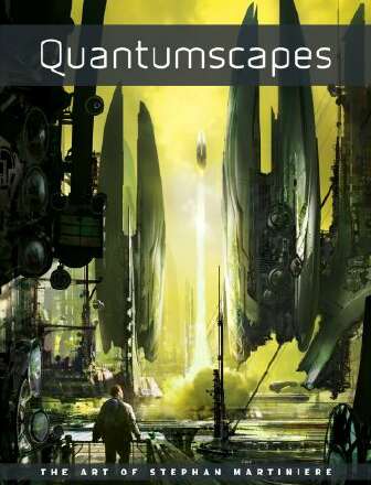 Quantumscapes - The Art of Stephan Martiniere